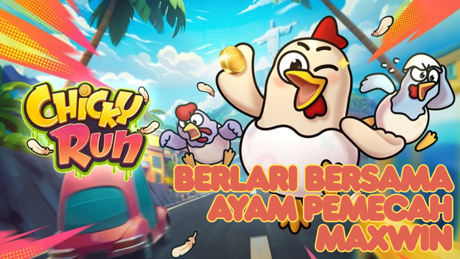 BERLARI BERSAMA AYAM PEMECAH MAXWIN CHICKY RUN