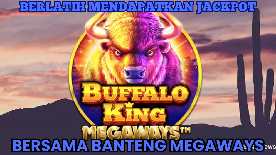 TRIK JACKPOT BESAR MAIN DI BUFFALO KING MEGAWAYS