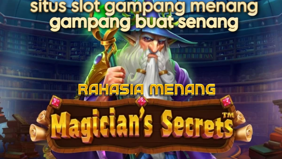 RAHASIA MENANG MAIN DI GAME MAGICIAN'S SECRETS
