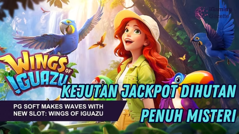 KEJUTAN JACKPOT DALAM HUTAN WINGS OF IGUAZU SLOT